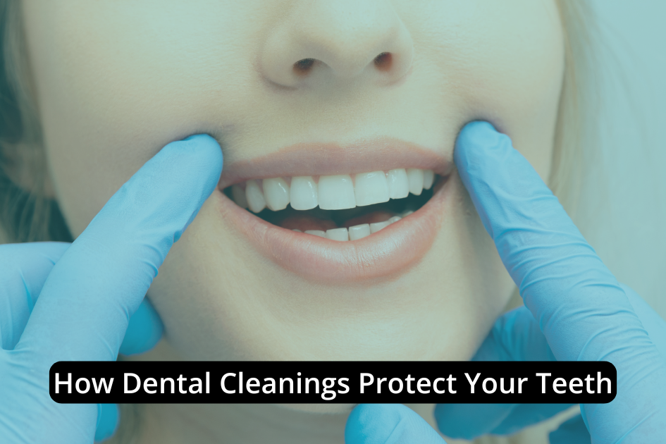 A dentist wearing blue gloves gently pulls back a patient's lips to show clean, healthy teeth. Text reads: "Dental cleanings are essential for dental health and help protect teeth.